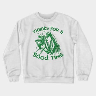 Praying Mantis Thanks For A Good Time Funny Insect Quotes Crewneck Sweatshirt